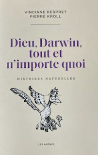 A lire – Dieu, Darwin, tout et n’importe quoi, Histoires naturelles, Vinciane Despret et Pierre Kroll